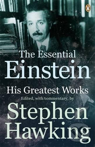 Kniha: The Essential Einstein (Albert Einstein a Stephen Hawking). Penguin Books, 2008 Kniha: The Essential Einstein (Albert Einstein a Stephen Hawking). Penguin Books, 2008