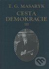 Kniha: Cesta demokracie III. (Tomáš Garrigue Masaryk). Ústav T. G. Masaryka, 2002 Kniha: Cesta demokracie III. (Tomáš Garrigue Masaryk). Ústav T. G. Masaryka, 2002