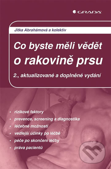 E-kniha: Co byste měli vědět o rakovině prsu (Jitka Abrahámová a kolektiv). Grada, 2019 E-kniha: Co byste měli vědět o rakovině prsu (Jitka Abrahámová a kolektiv). Grada, 2019