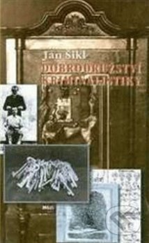 Kniha: Dobrodružství kriminalistiky (Jan Šikl). Argo, 1996 Kniha: Dobrodružství kriminalistiky (Jan Šikl). Argo, 1996