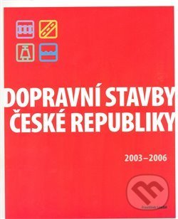 Kniha: Dopravní stavby České republiky 2003-2006 (František Laudát). ABF, 2008 Kniha: Dopravní stavby České republiky 2003-2006 (František Laudát). ABF, 2008