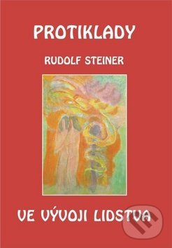 Kniha: Protiklady ve vývoji lidstva (Rudolf Steiner). Michael, 2020 Kniha: Protiklady ve vývoji lidstva (Rudolf Steiner). Michael, 2020