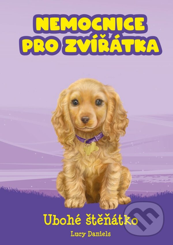 E-kniha: Nemocnice pro zvířátka: Ubohé štěňátko (Lucy Daniels). CPRESS, 2020 E-kniha: Nemocnice pro zvířátka: Ubohé štěňátko (Lucy Daniels). CPRESS, 2020