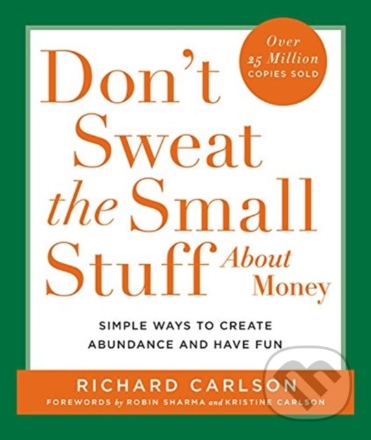 Kniha: Don't Sweat the Small Stuff About Money (Richard Carlson). Hachette Book Group US, 2001 Kniha: Don't Sweat the Small Stuff About Money (Richard Carlson). Hachette Book Group US, 2001