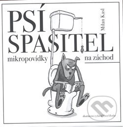 Kniha: Psí spasitel (Milan Kasl). , 2008 Kniha: Psí spasitel (Milan Kasl). , 2008