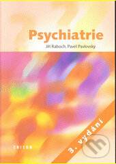 Kniha: Psychiatrie (Jiří Raboch). Triton, 2002 Kniha: Psychiatrie (Jiří Raboch). Triton, 2002