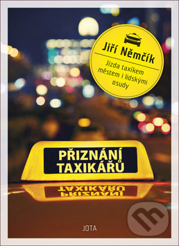 Kniha: Přiznání taxikářů (Jiří Němčík). Jota, 2020 Kniha: Přiznání taxikářů (Jiří Němčík). Jota, 2020