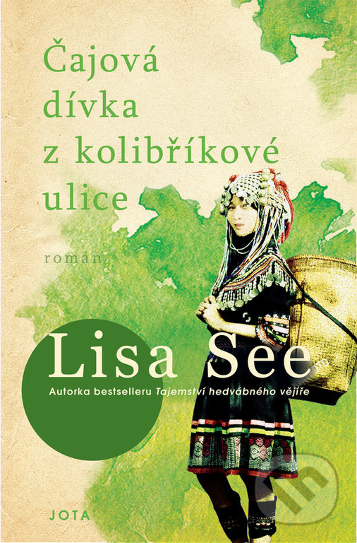 Kniha: Čajová dívka z kolibříkové ulice (Lisa See). Jota, 2020 Kniha: Čajová dívka z kolibříkové ulice (Lisa See). Jota, 2020