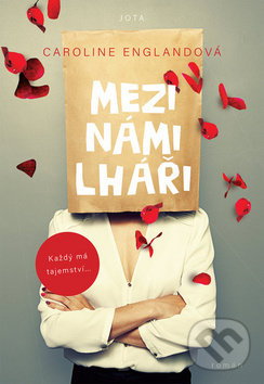 Kniha: Mezi námi lháři (Caroline England). Jota, 2020 Kniha: Mezi námi lháři (Caroline England). Jota, 2020