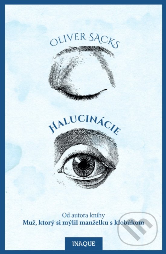 Kniha: Halucinácie (Oliver Sacks). Inaque, 2020 Kniha: Halucinácie (Oliver Sacks). Inaque, 2020