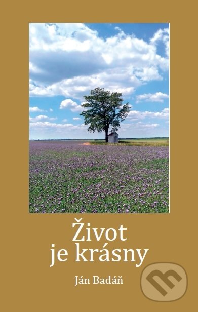 Kniha: Život je krásny (Ján Badáň). Wynfield, 2020 Kniha: Život je krásny (Ján Badáň). Wynfield, 2020