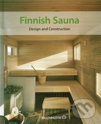 Kniha: Finnish Sauna (Rakennustieto Publishing). Rakennustieto Publishing, 2007 Kniha: Finnish Sauna (Rakennustieto Publishing). Rakennustieto Publishing, 2007