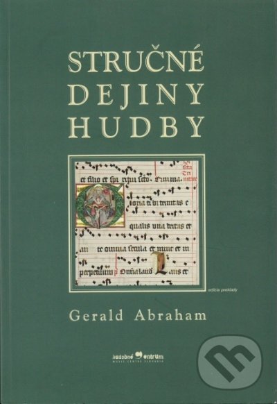 Kniha: Stručné dejiny hudby (Gerald Abraham). Hudobné centrum, 2019 Kniha: Stručné dejiny hudby (Gerald Abraham). Hudobné centrum, 2019