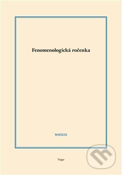 Kniha: Fenomenologická ročenka 2019 (Aleš Novák). Togga, 2020 Kniha: Fenomenologická ročenka 2019 (Aleš Novák). Togga, 2020
