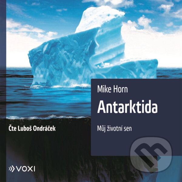 Audiokniha: Antarktida (Mike Horn). Voxi, 2020 Audiokniha: Antarktida (Mike Horn). Voxi, 2020