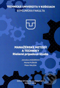 Kniha: Manažérske metódy a techniky (Jaroslava Kádárová, Michal Puškár a Peter Malega). Elfa Kosice, 2019 Kniha: Manažérske metódy a techniky (Jaroslava Kádárová, Michal Puškár a Peter Malega). Elfa Kosice, 2019