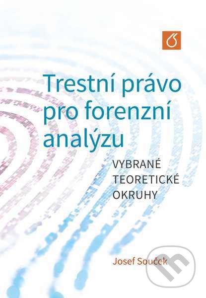 Kniha: Trestní právo pro forenzní analýzu (Josef Souček). Vydavatelství VŠCHT, 2019 Kniha: Trestní právo pro forenzní analýzu (Josef Souček). Vydavatelství VŠCHT, 2019