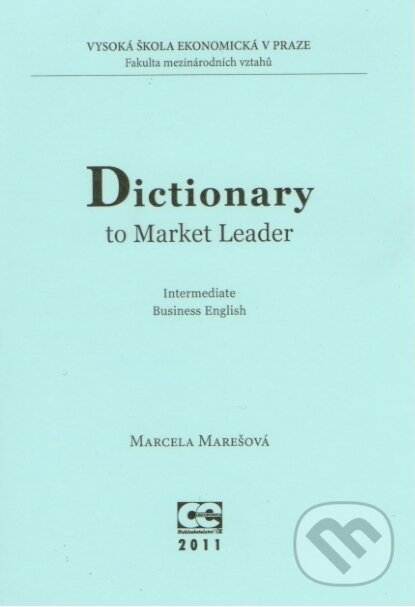 Kniha: Dictionary to Market Leader (Marcela Marešová). Oeconomica, 2011 Kniha: Dictionary to Market Leader (Marcela Marešová). Oeconomica, 2011
