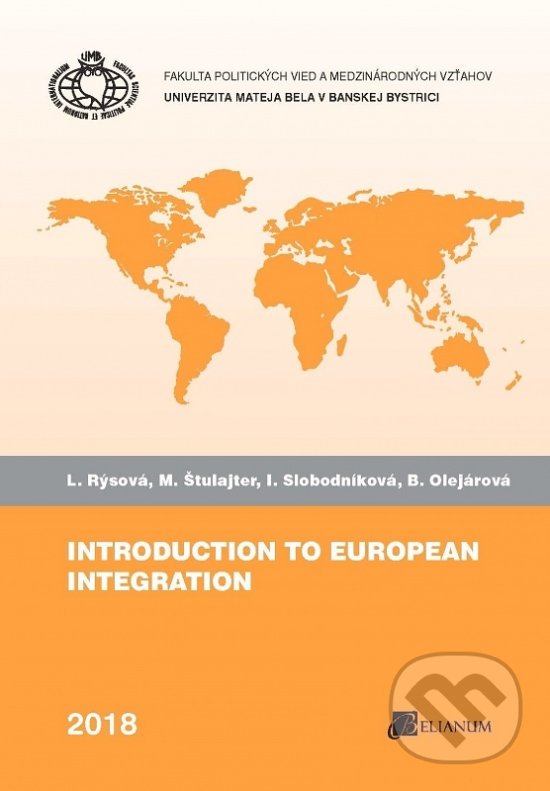 Kniha: Introduction to European Integration (Autorský kolektív). Belianum, 2018 Kniha: Introduction to European Integration (Autorský kolektív). Belianum, 2018