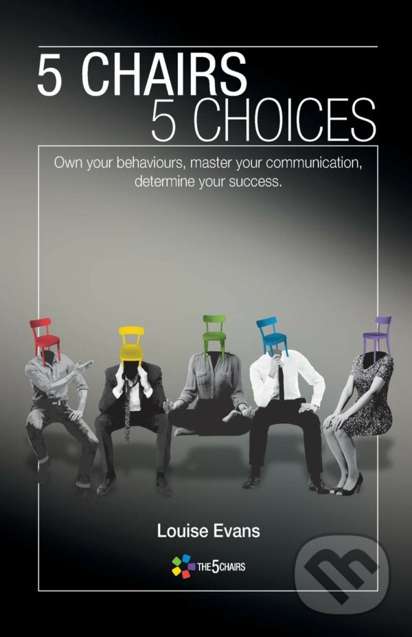 Kniha: 5 Chairs 5 Choices (Louise Evans). Createspace, 2016 Kniha: 5 Chairs 5 Choices (Louise Evans). Createspace, 2016