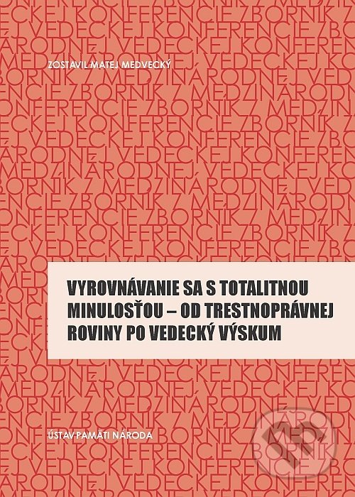 Kniha: Vyrovnávanie sa s totalitnou minulosťou (Matej Medvecký). Ústav pamäti národa, 2014 Kniha: Vyrovnávanie sa s totalitnou minulosťou (Matej Medvecký). Ústav pamäti národa, 2014
