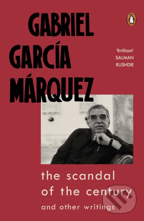 Kniha: The Scandal of the Century and Other Writings (Gabriel García Márquez). Penguin Books, 2020 Kniha: The Scandal of the Century and Other Writings (Gabriel García Márquez). Penguin Books, 2020