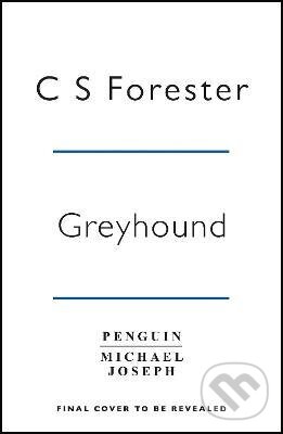 Kniha: Greyhound (C.S. Forester). Michael Joseph, 2021 Kniha: Greyhound (C.S. Forester). Michael Joseph, 2021