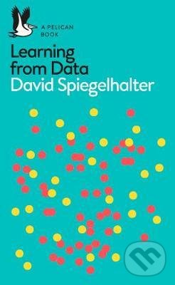 Kniha: The Art of Statistics (David Spiegelhalter). Pelican, 2020 Kniha: The Art of Statistics (David Spiegelhalter). Pelican, 2020