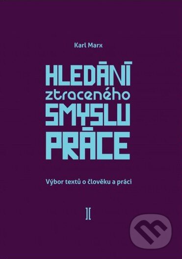 Kniha: Hledání ztraceného smyslu práce (Karl Marx). Koridor, 2019 Kniha: Hledání ztraceného smyslu práce (Karl Marx). Koridor, 2019