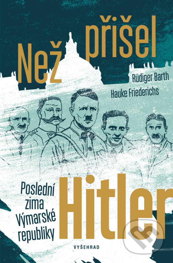 E-kniha: Než přišel Hitler (Hauke Friederichs a Rüdiger Barth). Vyšehrad, 2020 E-kniha: Než přišel Hitler (Hauke Friederichs a Rüdiger Barth). Vyšehrad, 2020