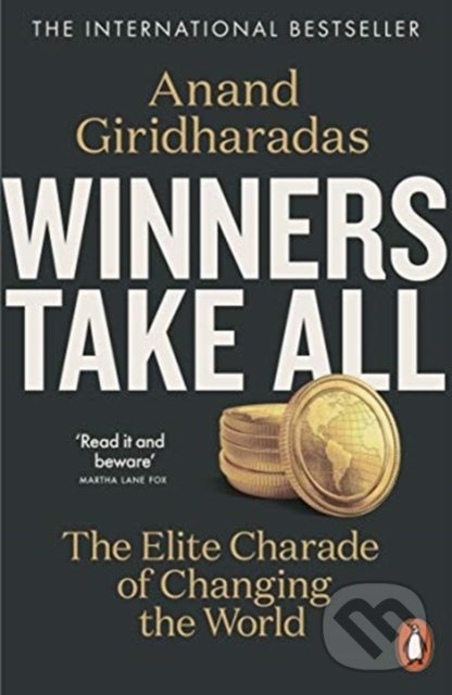Kniha: Winners Take All (Anand Giridharadas). Penguin Books, 2020 Kniha: Winners Take All (Anand Giridharadas). Penguin Books, 2020
