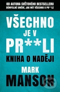 Kniha: Všechno je v pr**li (Mark Manson). Via, 2020 Kniha: Všechno je v pr**li (Mark Manson). Via, 2020