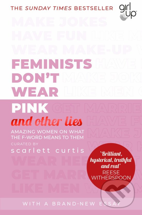 Kniha: Feminists Don't Wear Pink (and other lies) (Scarlett Curtis). Penguin Books, 2020 Kniha: Feminists Don't Wear Pink (and other lies) (Scarlett Curtis). Penguin Books, 2020