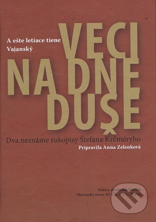 Kniha: Veci na dne duše (Anna Zelenková). Vydavateľstvo Matice slovenskej, 2012 Kniha: Veci na dne duše (Anna Zelenková). Vydavateľstvo Matice slovenskej, 2012