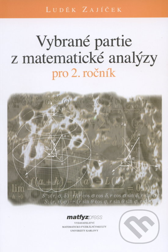 Kniha: Vybrané partie z matematické analýzy pro 2. ročník (Luděk Zajíček). MatfyzPress, 2007 Kniha: Vybrané partie z matematické analýzy pro 2. ročník (Luděk Zajíček). MatfyzPress, 2007
