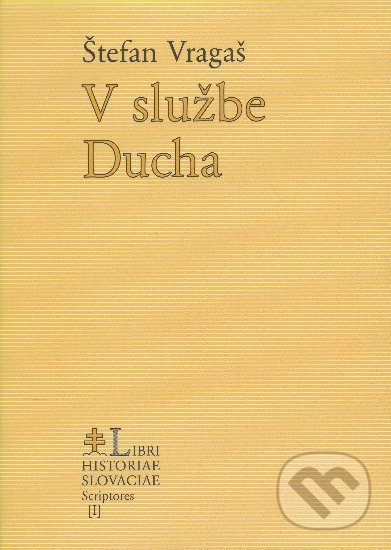 V službe Ducha - Štefan Vragaš, Libri Historiae, 2001