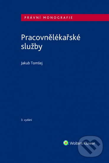 Kniha: Pracovnělékařské služby (Jakub Tomšej). Wolters Kluwer ČR, 2020 Kniha: Pracovnělékařské služby (Jakub Tomšej). Wolters Kluwer ČR, 2020