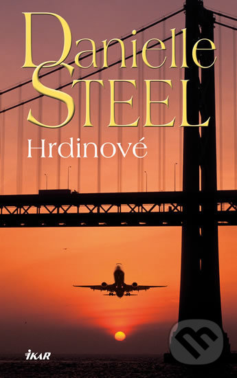 Kniha: Hrdinové (Danielle Steel). Ikar CZ, 2020 Kniha: Hrdinové (Danielle Steel). Ikar CZ, 2020