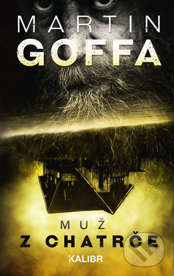 Kniha: Muž z chatrče (Martin Goffa). Kalibr, 2020 Kniha: Muž z chatrče (Martin Goffa). Kalibr, 2020