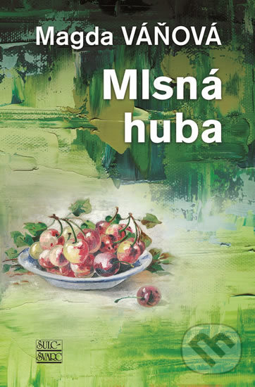 Kniha: Mlsná huba (Magda Váňová). Šulc - Švarc, 2020 Kniha: Mlsná huba (Magda Váňová). Šulc - Švarc, 2020
