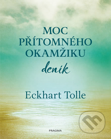 Kniha: Moc přítomného okamžiku - deník (Eckhart Tolle). Pragma, 2020 Kniha: Moc přítomného okamžiku - deník (Eckhart Tolle). Pragma, 2020