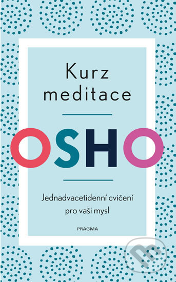 Kniha: Kurz meditace (Osho). Pragma, 2020 Kniha: Kurz meditace (Osho). Pragma, 2020