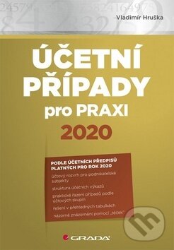 Kniha: Účetní případy pro praxi 2020 (Vladimír Hruška). Grada, 2020 Kniha: Účetní případy pro praxi 2020 (Vladimír Hruška). Grada, 2020