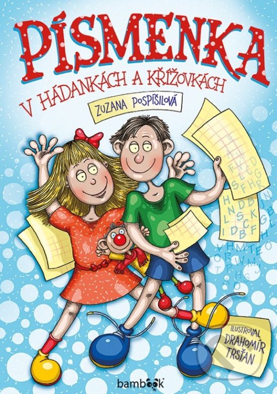 Kniha: Písmenka v hádankách a křížovkách (Drahomír Trsťan a Zuzana Pospíšilová). Bambook, 2020 Kniha: Písmenka v hádankách a křížovkách (Drahomír Trsťan a Zuzana Pospíšilová). Bambook, 2020
