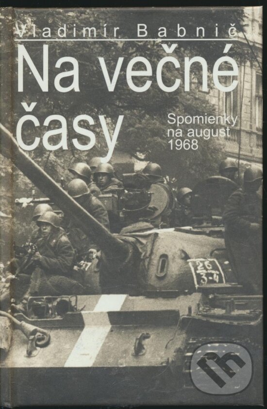 Kniha: Na večné časy (Vladimír Babnič). Vydavateľstvo Spolku slovenských spisovateľov Kniha: Na večné časy (Vladimír Babnič). Vydavateľstvo Spolku slovenských spisovateľov