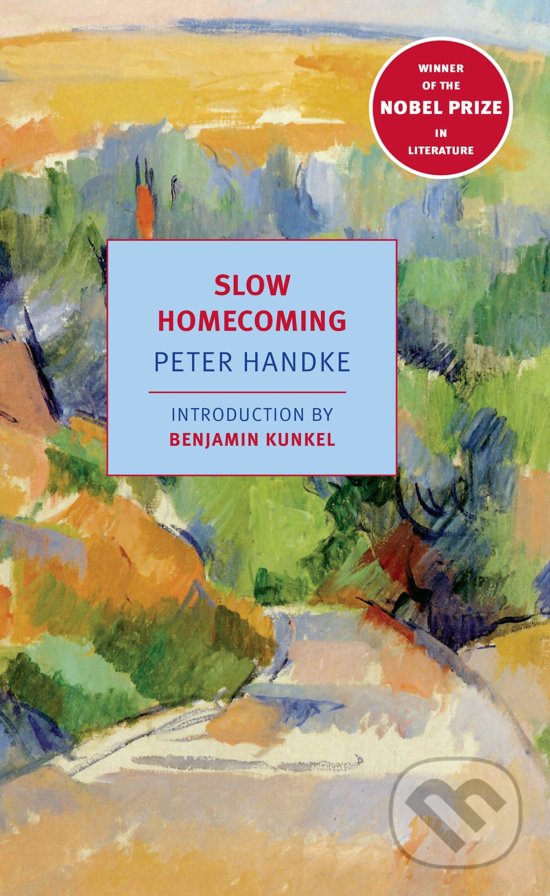 Kniha: Slow Homecoming (Peter Handke). The New York Review of Books, 2020 Kniha: Slow Homecoming (Peter Handke). The New York Review of Books, 2020