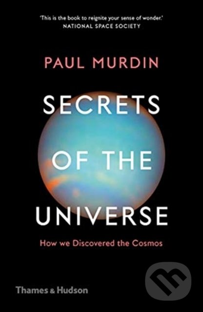 Kniha: Secrets of the Universe (Paul Murdin). Thames & Hudson, 2020 Kniha: Secrets of the Universe (Paul Murdin). Thames & Hudson, 2020