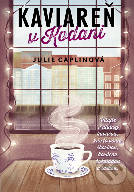 Kniha: Kaviareň v Kodani (Julie Caplin). Cosmopolis, 2020 Kniha: Kaviareň v Kodani (Julie Caplin). Cosmopolis, 2020