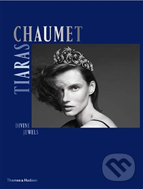 Kniha: Chaumet Tiaras (Clare Phillips a Natasha Fraser-Cavassoni). Thames & Hudson, 2020 Kniha: Chaumet Tiaras (Clare Phillips a Natasha Fraser-Cavassoni). Thames & Hudson, 2020