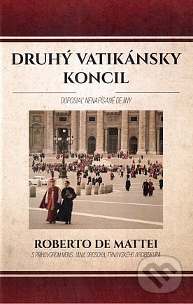 Kniha: Druhý vatikánsky koncil (Roberto de Mattei). Nadácia Slovakia Christiana, 2019 Kniha: Druhý vatikánsky koncil (Roberto de Mattei). Nadácia Slovakia Christiana, 2019